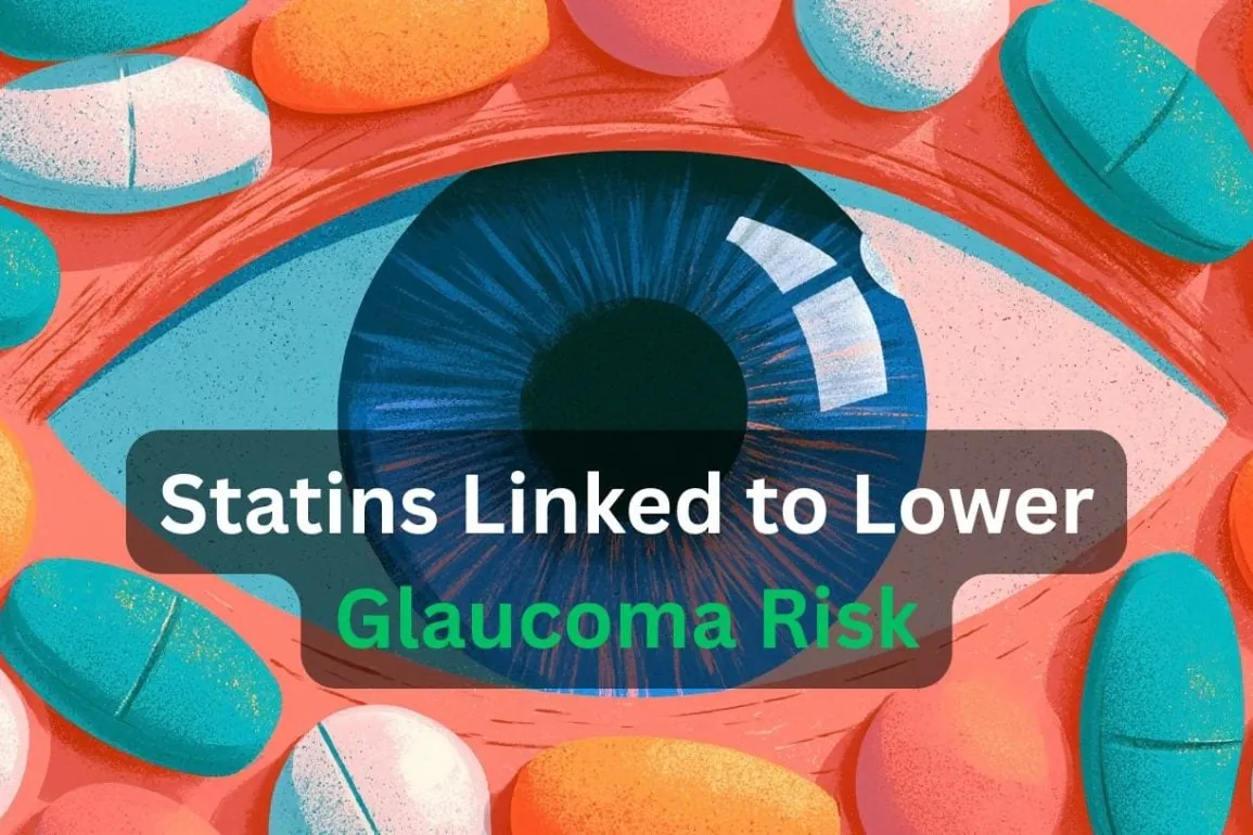 Statins Linked to Reduced Glaucoma Risk and Slower Progression